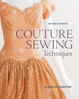 Couture Sewing Techniques: Revised and Updated by Shaeffer, Claire B.