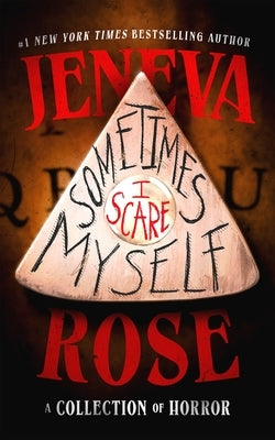 Sometimes I Scare Myself: A Collection of Horror by Rose, Jeneva