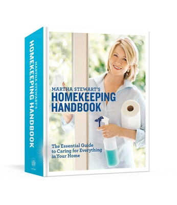 Martha Stewart's Homekeeping Handbook: The Essential Guide to Caring for Everything in Your Home by Stewart, Martha