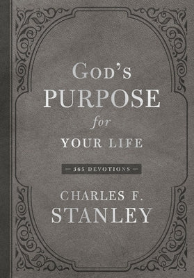 God's Purpose for Your Life: A Daily Devotional for Finding Purpose and Following God's Plan (365 Devotions - Inspiration for Every Day of the Year) by Stanley, Charles F.