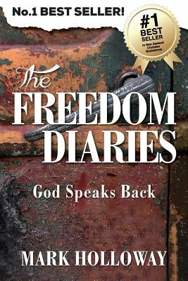 The Freedom Diaries: God Speaks Back by Holloway, Mark