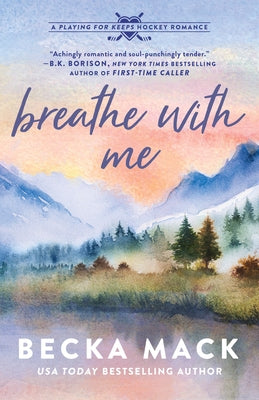 Breathe with Me: A Playing for Keeps Hockey Romance by Mack, Becka