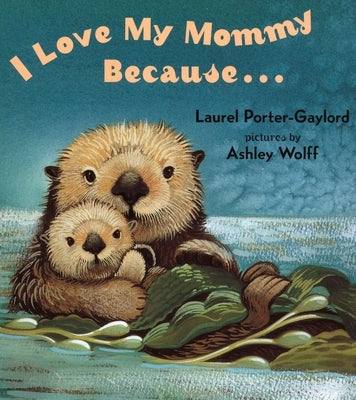 I Love My Mommy Because... by Gaylord, Laurel Porter
