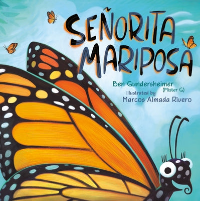 Señorita Mariposa (Bilingual English-Spanish Edition) by Gundersheimer (Mister G), Ben