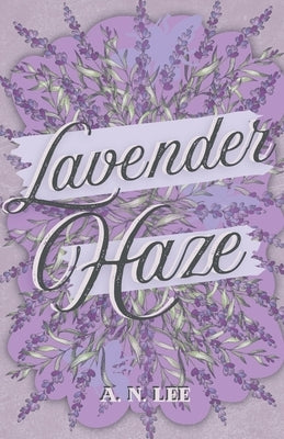 Lavender Haze by Lee, A. N.