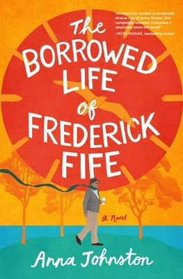 The Borrowed Life of Frederick Fife by Johnston, Anna