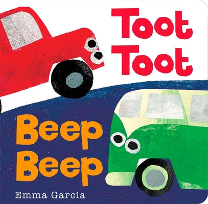 Toot Toot Beep Beep by Garcia, Emma