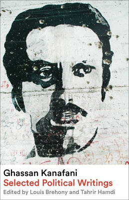 Ghassan Kanafani: Selected Political Writings by Kanafani, Ghassan