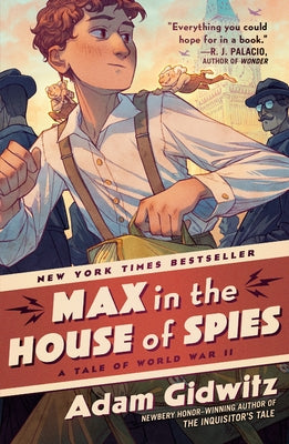 Max in the House of Spies: A Tale of World War II by Gidwitz, Adam