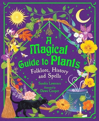 A Magical Guide to Plants: Folklore, History and Spells by Lawrence, Sandra