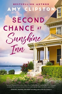 Second Chance at Sunshine Inn: A Bestselling Sweet Contemporary Romance---For Fans of Charming, Small-Town Emotional Reads in 2025! by Clipston, Amy