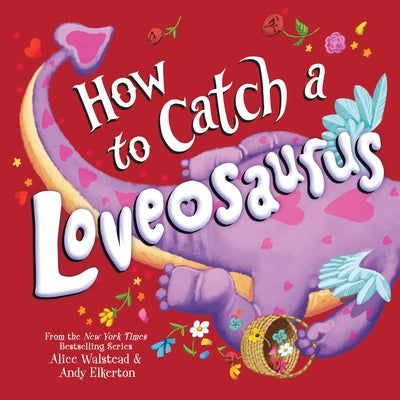 How to Catch a Loveosaurus by Elkerton, Andy