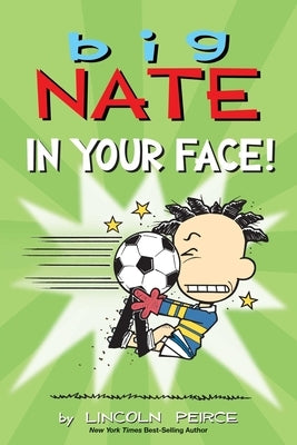 Big Nate: In Your Face!: Volume 24 by Peirce, Lincoln