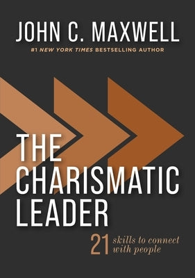 The Charismatic Leader: 21 Skills to Connect with People by Maxwell, John C.