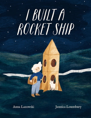 I Built a Rocket Ship by Lazowski, Anna