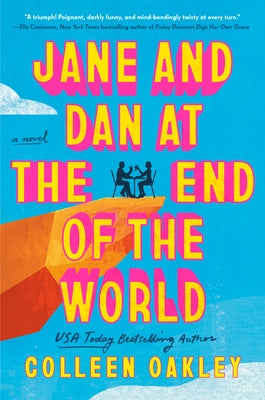 Jane and Dan at the End of the World by Oakley, Colleen