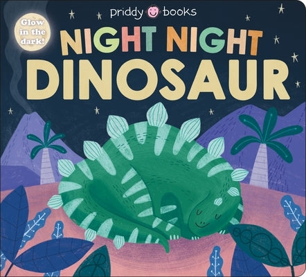 Night Night Dinosaur (Night Night Books): A Cozy, Rhyming Bedtime Book by Priddy, Roger