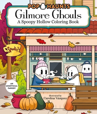 Gilmore Ghouls: A Spoopy Hollow Coloring Book by VÃ¡zquez, Carolina