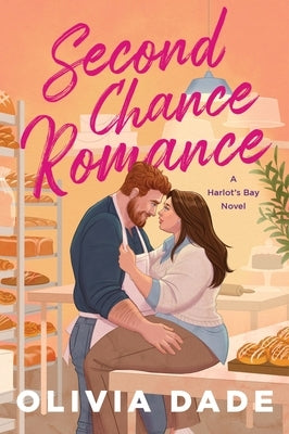 Second Chance Romance: A Harlot's Bay Novel by Dade, Olivia