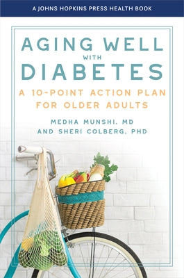 Aging Well with Diabetes: A 10-Point Action Plan for Older Adults by Munshi, Medha