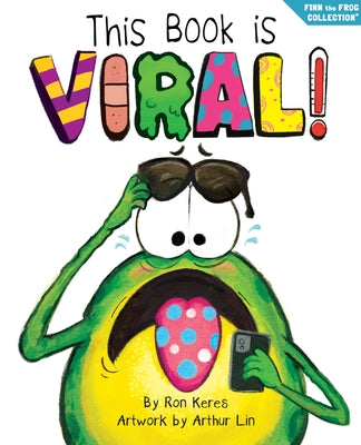 This Book Is Viral!: A Funny and Interactive Story for Kids by Keres, Ron