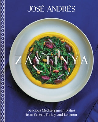 Zaytinya: Delicious Mediterranean Dishes from Greece, Turkey, and Lebanon by AndrÃ©s, JosÃ©