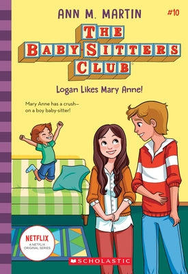 Logan Likes Mary Anne! (the Baby-Sitters Club #10): Volume 10 by Martin, Ann M.