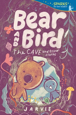 Bear and Bird: The Cave and Other Stories: Candlewick Sparks by Jarvis