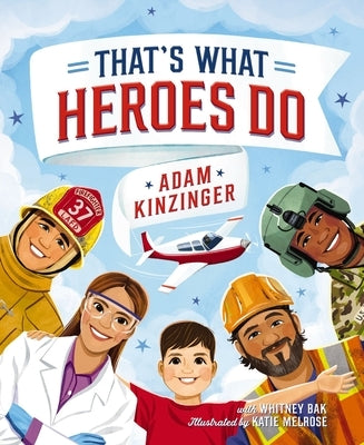 That's What Heroes Do by Kinzinger, Adam
