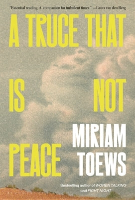 A Truce That Is Not Peace by Toews, Miriam
