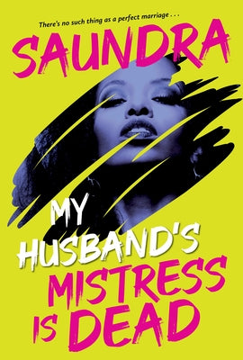 My Husband's Mistress Is Dead by Saundra