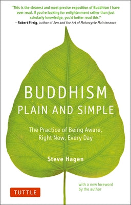 Buddhism Plain and Simple: The Practice of Being Aware Right Now, Every Day by Hagen, Steve