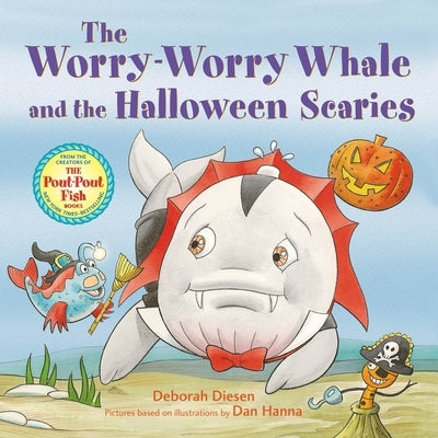The Worry-Worry Whale and the Halloween Scaries by Diesen, Deborah