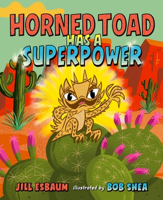 Horned Toad Has a Superpower by Esbaum, Jill