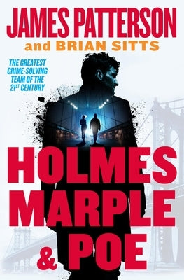 Holmes, Marple & Poe: A Holmes, Margaret & Poe Mystery by Patterson, James