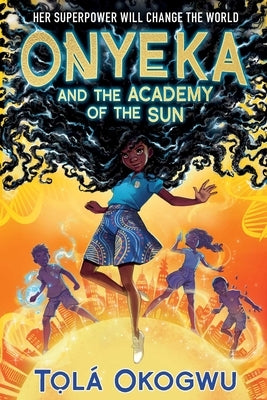 Onyeka and the Academy of the Sun by Okogwu, TolÃ¡