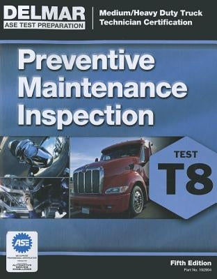 ASE Test Prep- T8 Preventive Maintenance by Delmar Cengage Learning