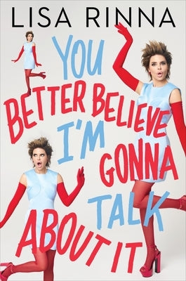 You Better Believe I'm Gonna Talk about It by Rinna, Lisa